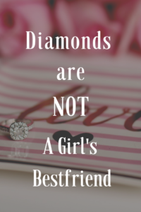 diamonds are not a girl's best friend