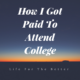 How I Got Paid To Attend College