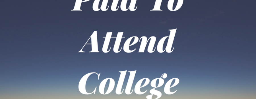 How I Got Paid To Attend College