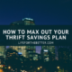How to Max Out Your Thrift Savings Plan