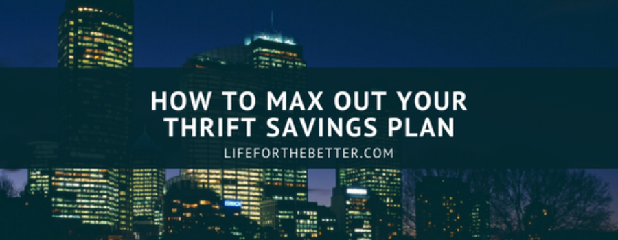 How To Max Out Your Thrift Savings Plan