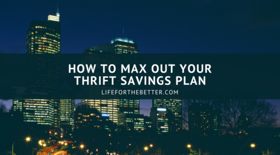 How To Max Out Your Thrift Savings Plan
