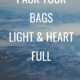 Pack Your Bag Light & Your Heart Full