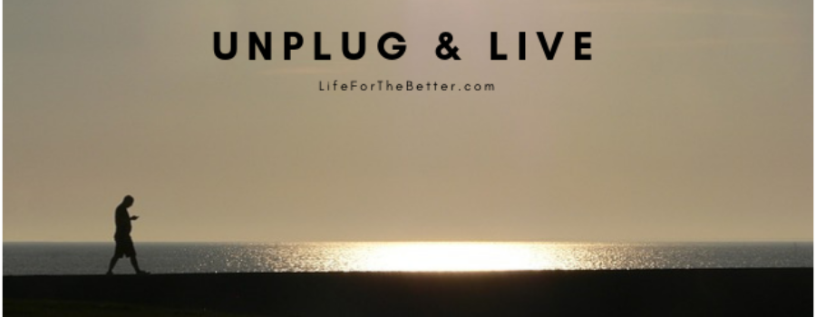 Unplug & Live Life