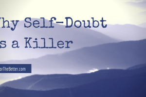 Why Self-Doubt Is A Killer Picture