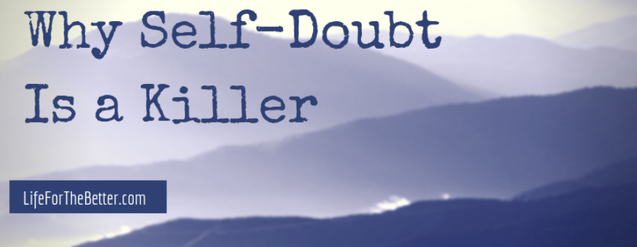 Why Self-Doubt Is A Killer Picture