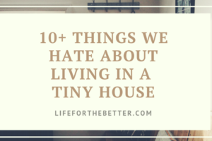 10+ hate about living tiny house