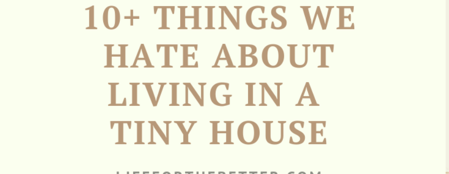 10+ hate about living tiny house