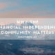 Why The Financial Independence Community Matters