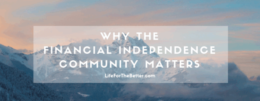 Why The Financial Independence Community Matters