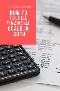 How To Fulfill Financial Goals in 2019