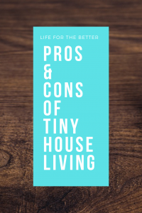 Pros & Cons of Tiny House Living