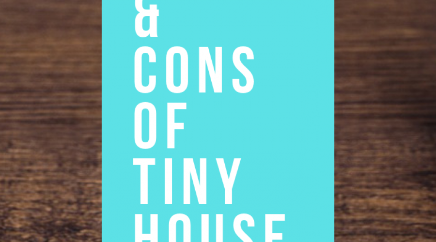 Pros & Cons of Tiny House Living