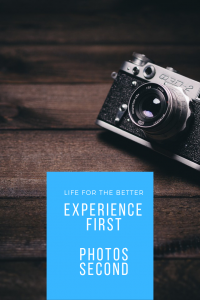 Experience First Photos Second