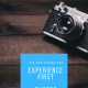 Experience First Pictures Second
