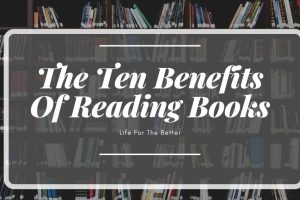 The Ten Benefits Of Reading Books