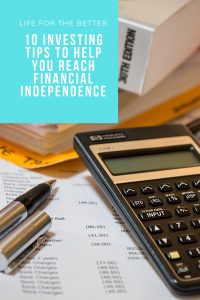 10 Investing Tips To Help You Reach Financial Independence