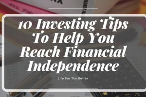 10 Investing Tips To Help You Reach Financial Independence