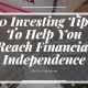 10 Investing Tips To Help You Reach Financial Independence