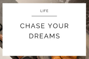 Chase Your Dreams