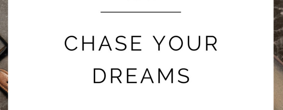 Chase Your Dreams