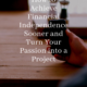 How to Achieve Financial Independence Sooner and Turn Your Passion into a Project