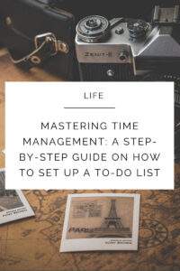 Mastering Time Management: A Step-by-Step Guide on How to Set Up a To-Do List